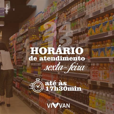 Fique atendo ao horário de atendimento .